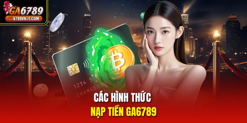 Các hình thức nạp tiền ga6789