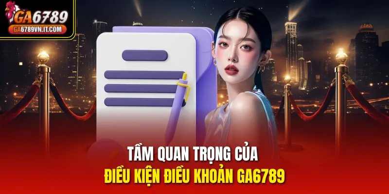 Tầm quan trọng của điều kiện điều khoản ga6789